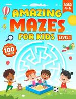 Amazing Mazes for Kids Ages 4-6: Maze Activity Book for Kids Over 100 Mazes