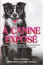 A Canine Expos?: A Guide to Different Breeds with Commentary on Why You Should Never Own One