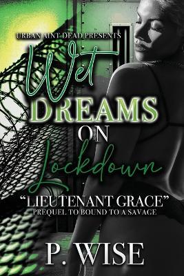 Wet Dreams On Lockdown: Lieutenant Grace - P Wise - cover
