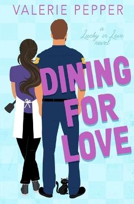 Dining for Love: A Small Town Romantic Comedy - Valerie Pepper - cover