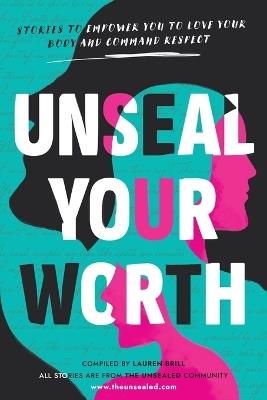 Unseal Your Worth: Stories to Empower Your to Love Your Body and Command Respect - cover