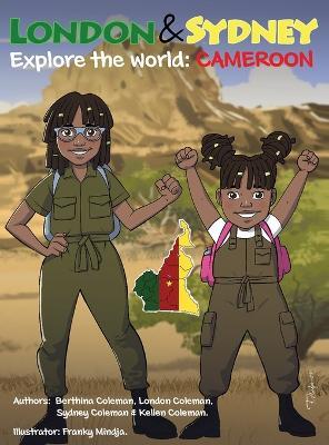 London & Sydney Explore the World: Cameroon: Cameroon: Cameroon - Berthina Coleman,London F Coleman,Sydney F Coleman - cover