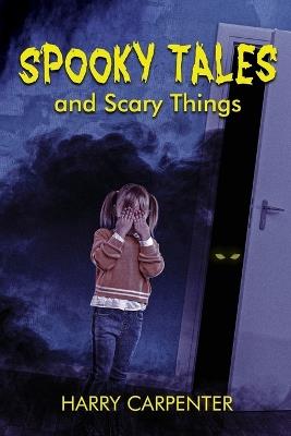 Spooky Tales and Scary Things - Harry Carpenter - cover