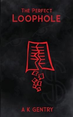 The Perfect Loophole - A K Gentry - cover