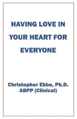 Having Love In Your Heart For Everyone - Christopher Ebbe - cover