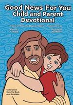 Good News For You Child and Parent Devotional: 