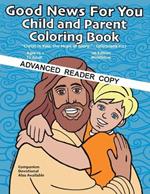 Good News for You Child and Parent Coloring Book A.R.C.: Christ in You, the Hope of Glory. - Colossians 1:27