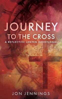 Journey to the Cross - Jon Jennings - cover