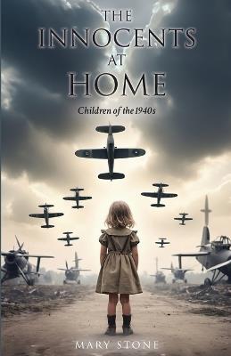 The Innocents at Home-Children of the 1940s - Mary Stone - cover