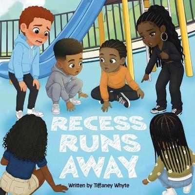 Recess Runs Away - Tiffaney Whyte - cover