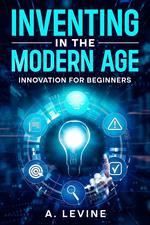 Inventing in the Modern Age