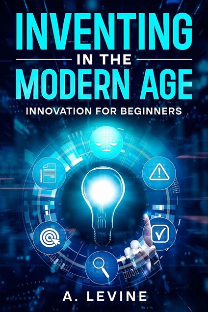 Inventing in the Modern Age