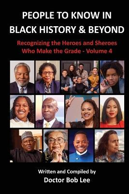 People to Know in Black History & Beyond: Recognizing the Heroes and Sheroes Who Make the Grade - Volume 4 - Bob Lee - cover