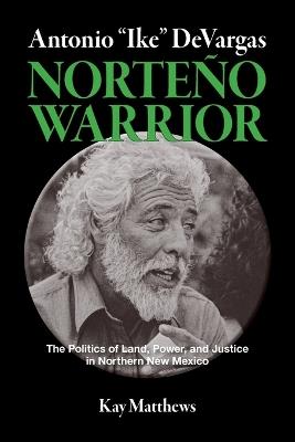 Antonio "Ike" DeVargas-Norteño Warrior - Kay Mattthews - cover