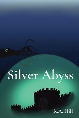 Silver Abyss - K a Hill - cover