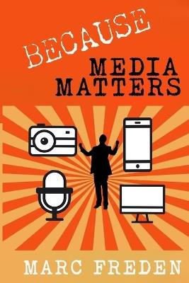 Because Media Matters - Marc Freden - cover
