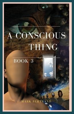 A Conscious Thing - Mark Bertrand - cover