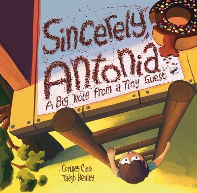 Sincerely, Antonia: A Big Note from a Tiny Guest - Cortney Cino - cover