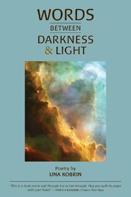 Words Between Darkness and Light: Poems by Una Kobrin - Una Kobrin - cover