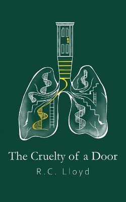 The Cruelty of a Door - R C Lloyd - cover