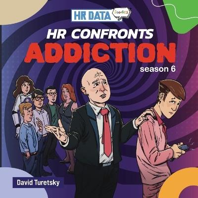 HR Data Doodles: Season 6 - HR Confronts ADDICTION - David Turetsky - cover