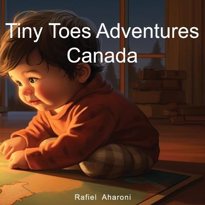 Tiny Toes Adventures Canada - Rafiel Aharoni - cover