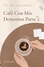 Caf? Con Mis Demonios Parte 2: El Pasado