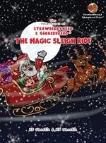 The Adventures of Strawberryhead & Gingerbread(R)-The Magic Sleigh Ride: A heartwarming family Christmas tale filled with joy, kindness, and the warmest wishes from Santa himself!