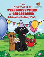 The Adventures of Strawberryhead & Gingerbread-Solomon's Birthday Party: A light-hearted dog's tale bursting with personality and shares the true meaning of thankfulness, joy, and friendship!