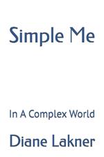 Simple Me: In A Complex World