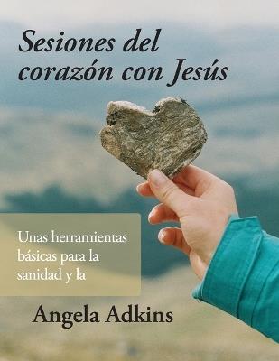 Sessiones del corazon con Jesus - Angela Adkins - cover