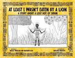 At Least I Wasn't Eaten by a Lion: A Story About a Lost Boy of Sudan