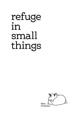 Refuge In Small Things - Mike Travisano - cover