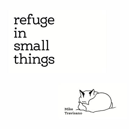 Refuge in Small Things