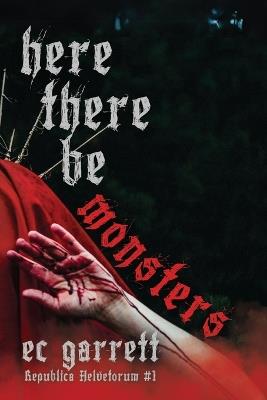 Here There Be Monsters: A Gothic Monster Romance - Ec Garrett - cover