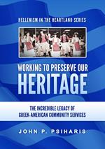 Working to Preserve Our Heritage: The Incredible Legacy of Greek-American Community Services