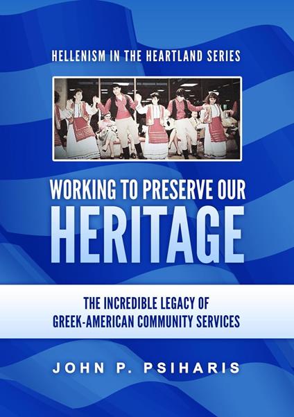 Working to Preserve Our Heritage: The Incredible Legacy of Greek-American Community Services