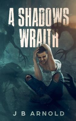 A Shadows Wraith - J B Arnold - cover