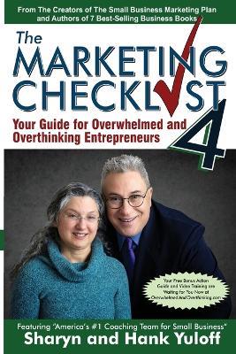 The Marketing Checklist 4: Your Guide for Overwhelmed and Overthinking Entrepreneurs - Sharyn Yuloff,Hank Yuloff - cover