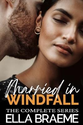 Married in Windfall: The Complete Series - Ella Braeme - cover