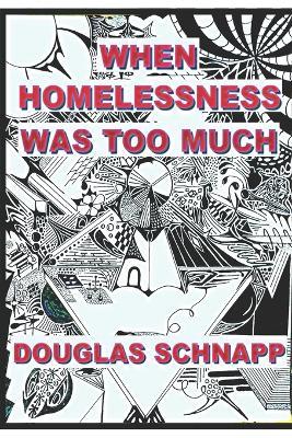 When Homelessness Was Too Much - Douglas Schnapp - cover