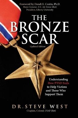 The Bronze Scar: Understanding How PTSD Feels to Help Victims and Those Who Support Them - Steve West - cover
