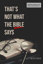 That's Not What The Bible Says