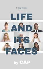 Life And Its Faces: It`s up to you