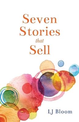 Seven Stories that Sell - Lj Bloom - cover
