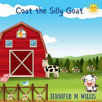 Coat the Silly Goat - Jennifer M Willis - cover