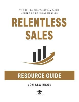 Relentless Sales Resource Guide - Jon Alwinson - cover