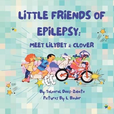 Little Friends of Epilepsy: Meet LilyBet & Clover - Taheerah Davis-Zabate - cover