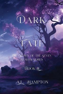 Dark Fate: The Crown of the Seven Realms Series - A L Hampton - cover