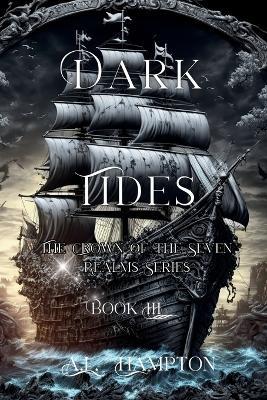 Dark Tides: The Crown of the Seven Realms Series - A L Hampton - cover